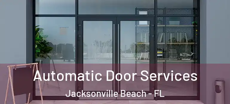  Automatic Door Services Jacksonville Beach - FL