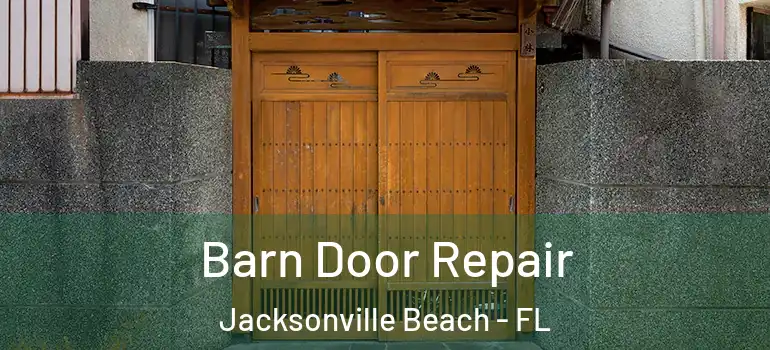  Barn Door Repair Jacksonville Beach - FL