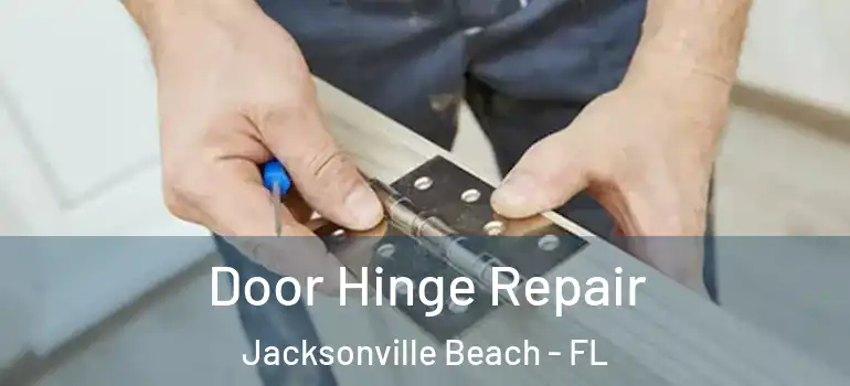  Door Hinge Repair Jacksonville Beach - FL