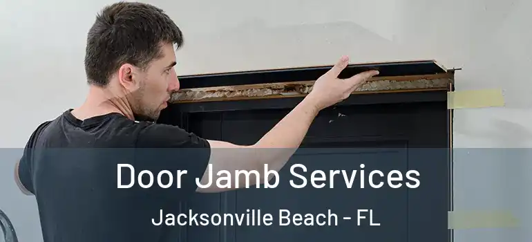  Door Jamb Services Jacksonville Beach - FL