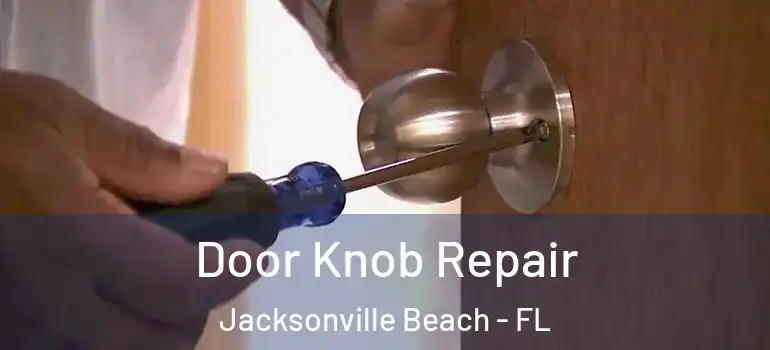  Door Knob Repair Jacksonville Beach - FL