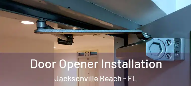  Door Opener Installation Jacksonville Beach - FL