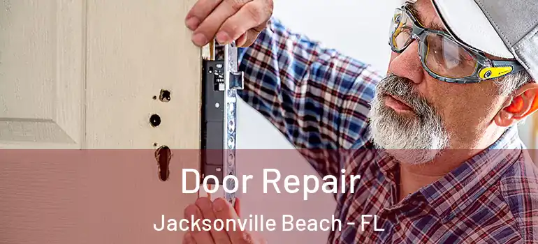  Door Repair Jacksonville Beach - FL