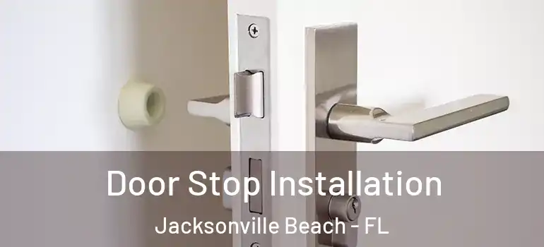  Door Stop Installation Jacksonville Beach - FL