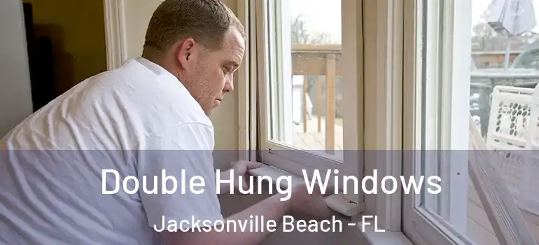  Double Hung Windows Jacksonville Beach - FL