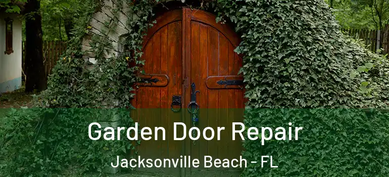 Garden Door Repair Jacksonville Beach - FL