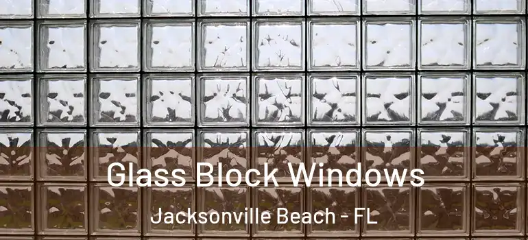  Glass Block Windows Jacksonville Beach - FL