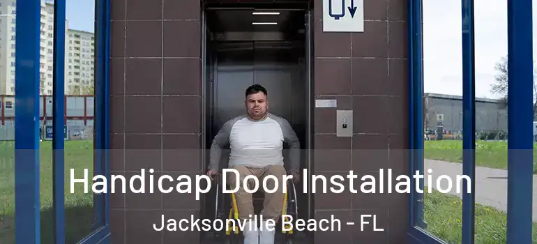  Handicap Door Installation Jacksonville Beach - FL