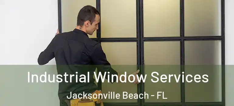  Industrial Window Services Jacksonville Beach - FL