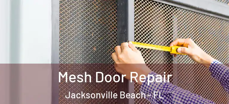  Mesh Door Repair Jacksonville Beach - FL
