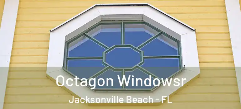  Octagon Windowsr Jacksonville Beach - FL