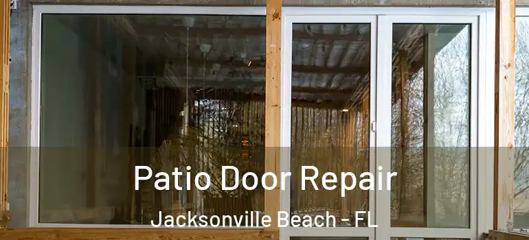  Patio Door Repair Jacksonville Beach - FL