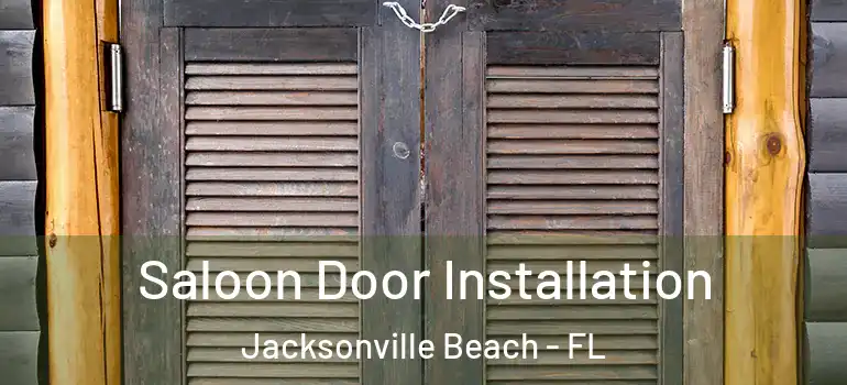  Saloon Door Installation Jacksonville Beach - FL