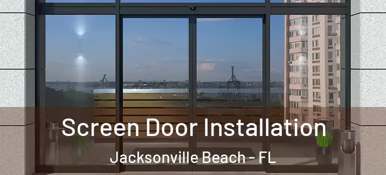  Screen Door Installation Jacksonville Beach - FL