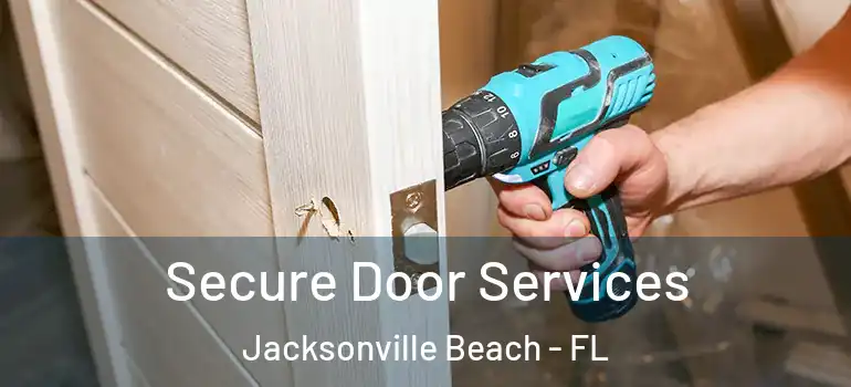  Secure Door Services Jacksonville Beach - FL