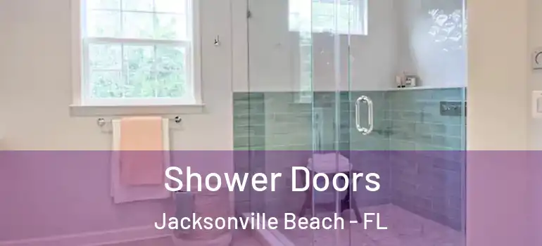 Shower Doors Jacksonville Beach - FL