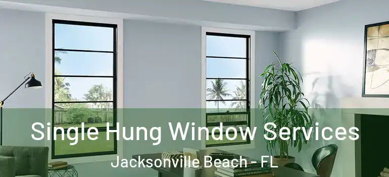  Single Hung Window Services Jacksonville Beach - FL
