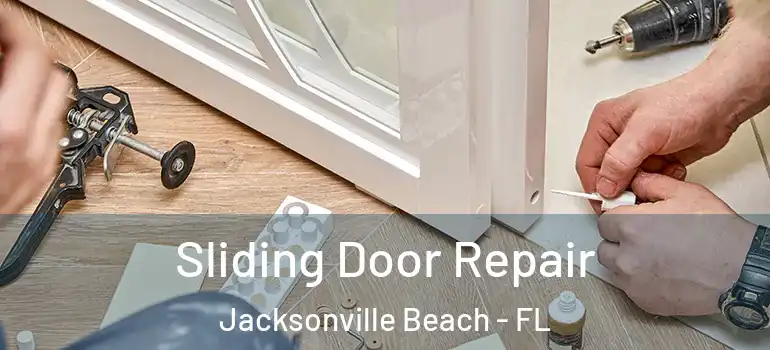  Sliding Door Repair Jacksonville Beach - FL