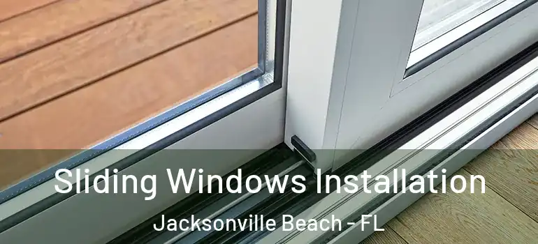  Sliding Windows Installation Jacksonville Beach - FL