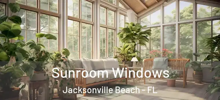 Sunroom Windows Jacksonville Beach - FL