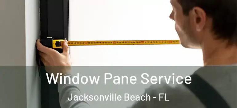  Window Pane Service Jacksonville Beach - FL