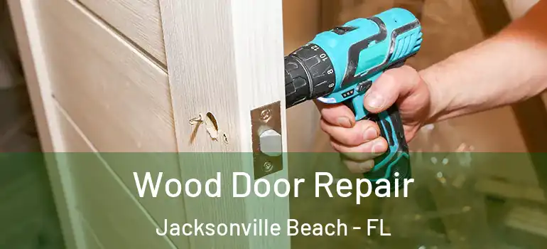  Wood Door Repair Jacksonville Beach - FL